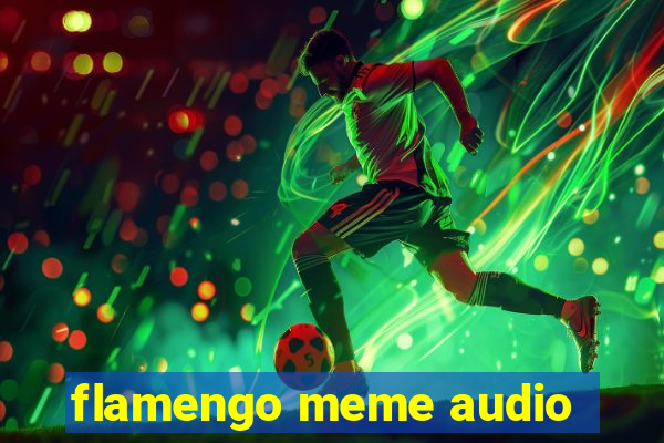 flamengo meme audio